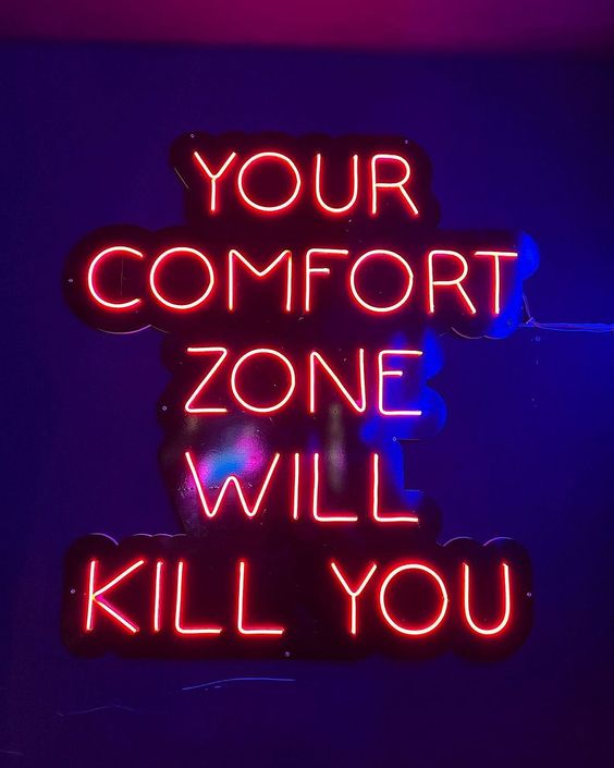 Your Comfort Zone Will Kill You